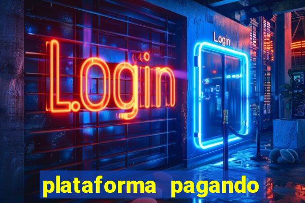 plataforma pagando bem hoje