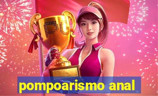 pompoarismo anal