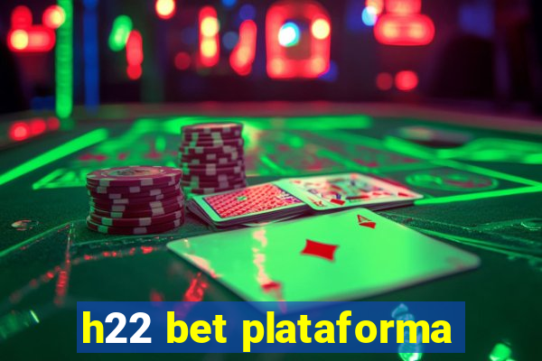 h22 bet plataforma