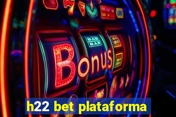 h22 bet plataforma