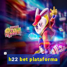 h22 bet plataforma