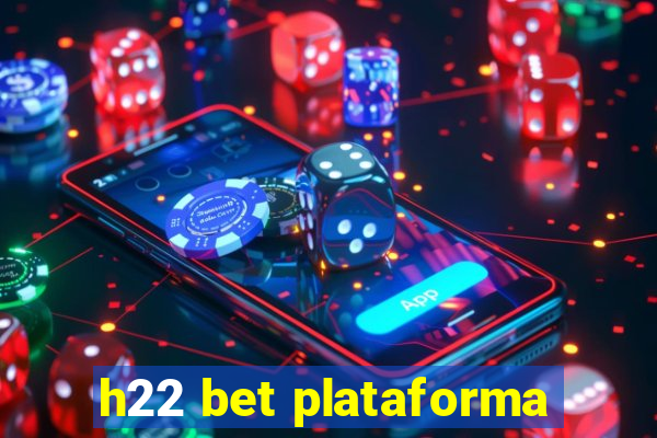 h22 bet plataforma