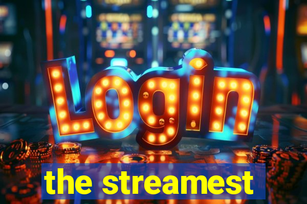 the streamest