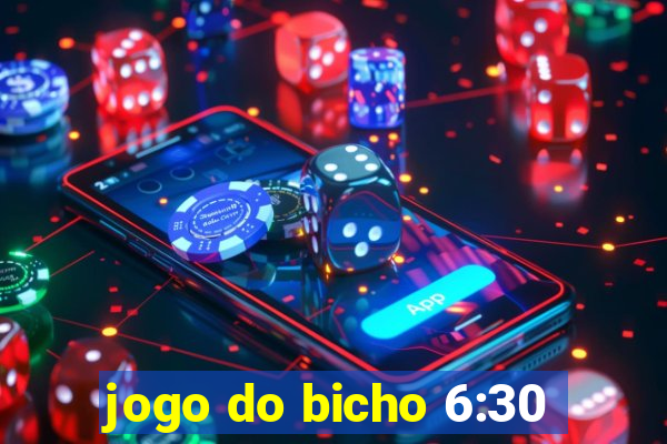 jogo do bicho 6:30