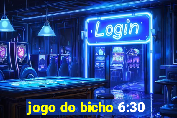 jogo do bicho 6:30
