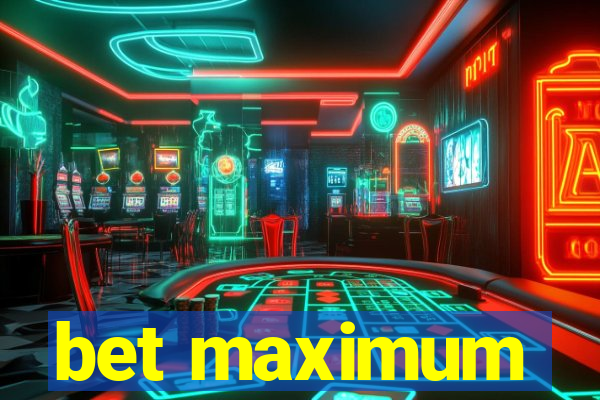 bet maximum