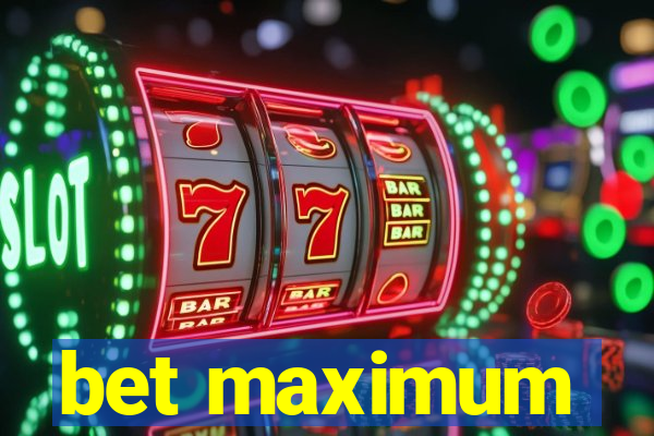 bet maximum