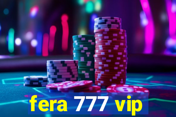 fera 777 vip