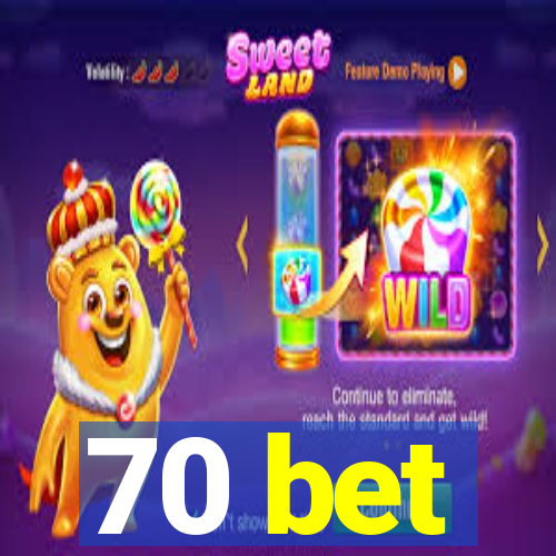 70 bet