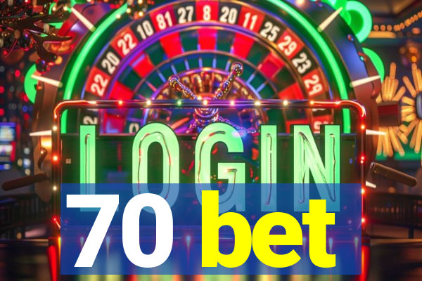 70 bet
