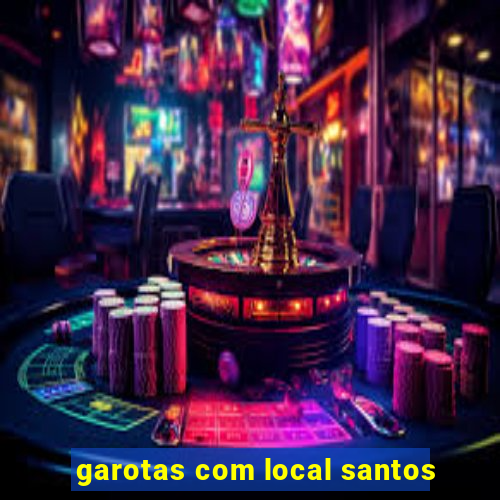 garotas com local santos