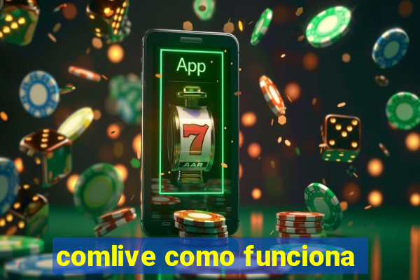 comlive como funciona