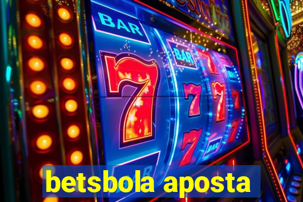 betsbola aposta