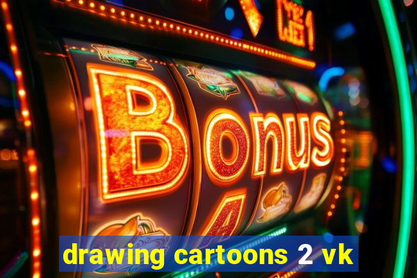 drawing cartoons 2 vk