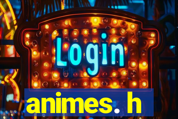 animes. h