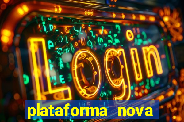 plataforma nova pagando cassino