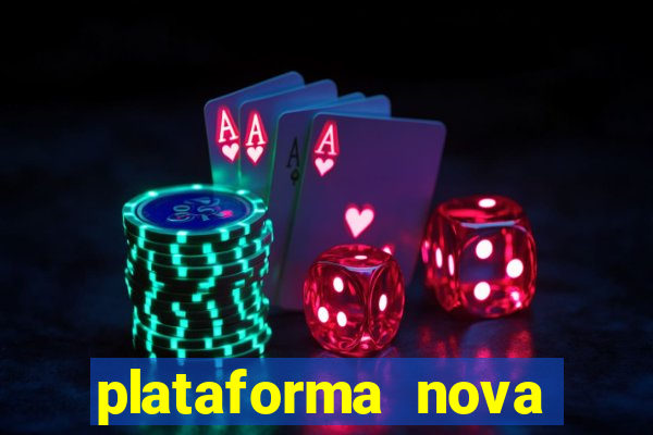 plataforma nova pagando cassino