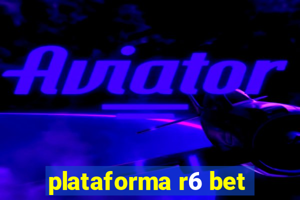 plataforma r6 bet