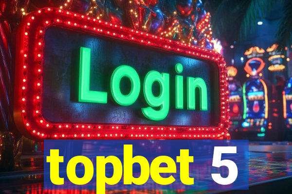 topbet 5