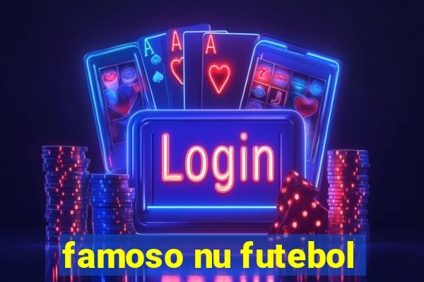 famoso nu futebol