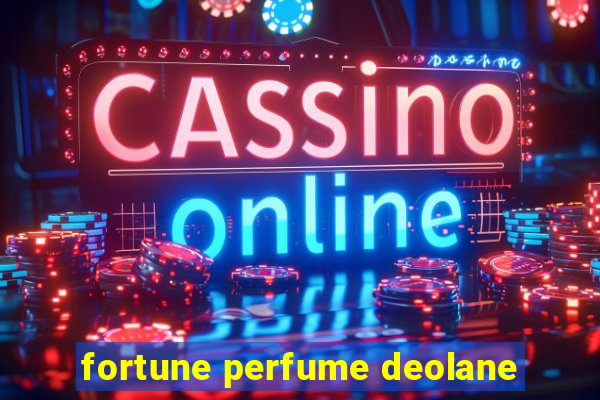 fortune perfume deolane