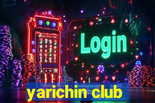 yarichin club
