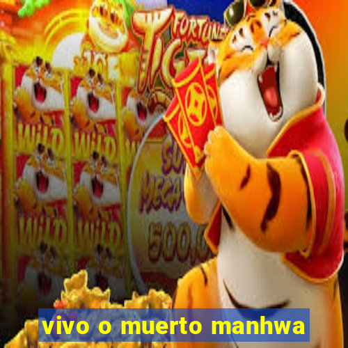 vivo o muerto manhwa