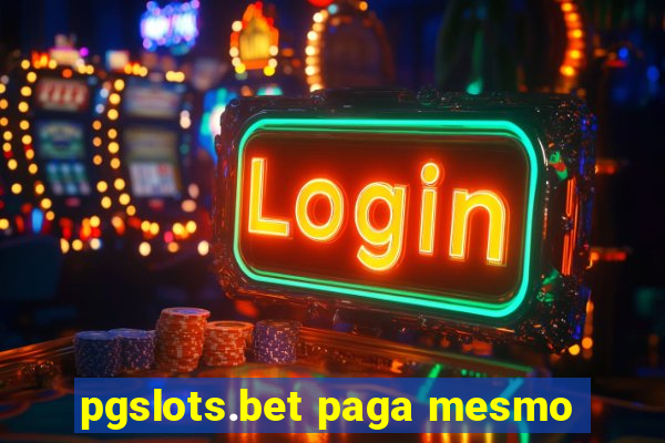 pgslots.bet paga mesmo