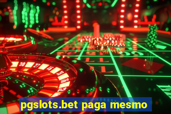 pgslots.bet paga mesmo