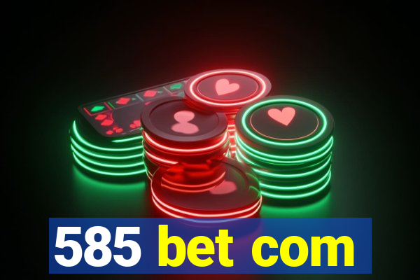 585 bet com