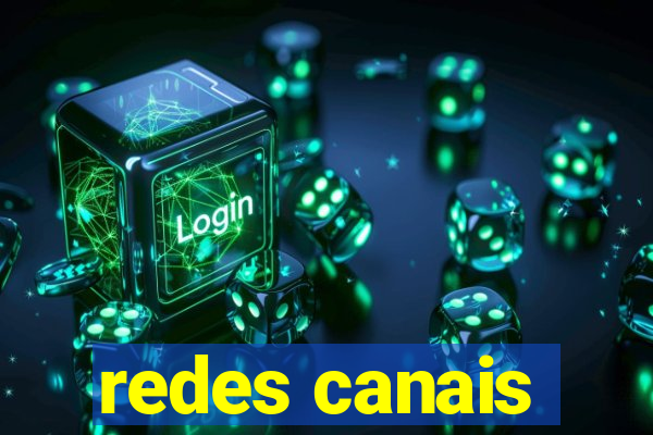redes canais