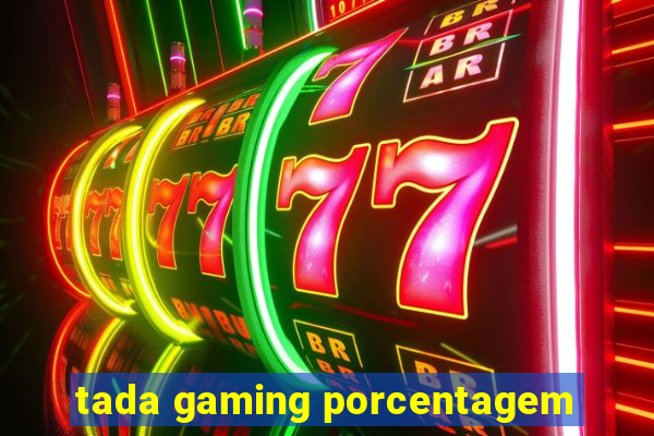 tada gaming porcentagem