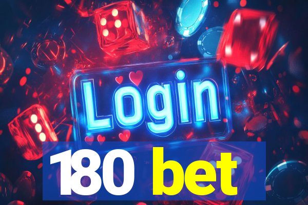 180 bet
