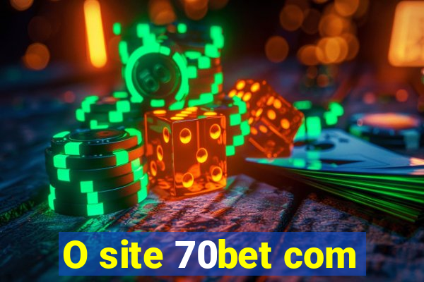 O site 70bet com