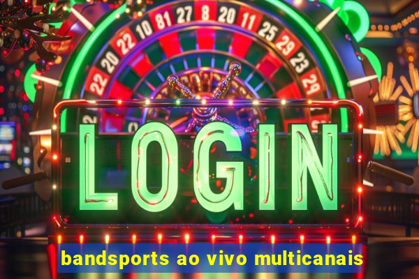 bandsports ao vivo multicanais