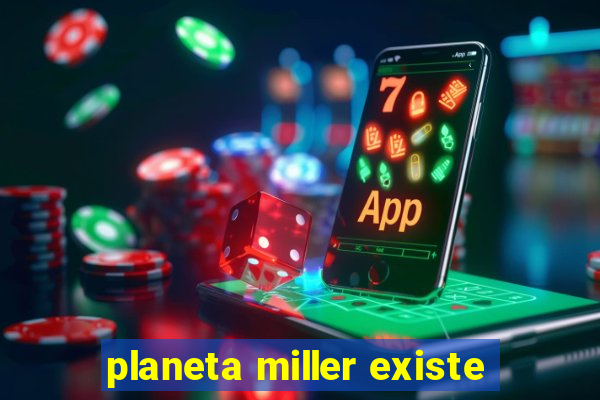planeta miller existe