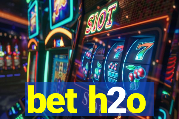 bet h2o