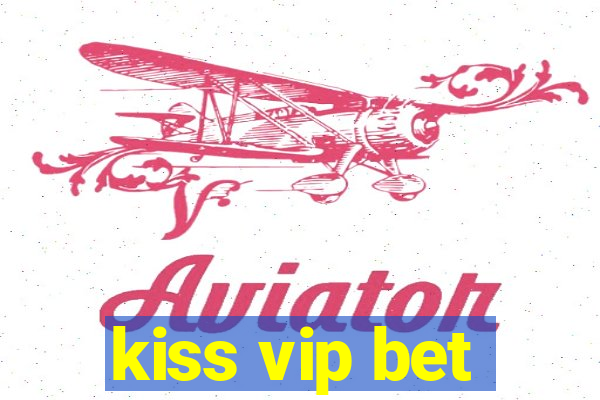 kiss vip bet