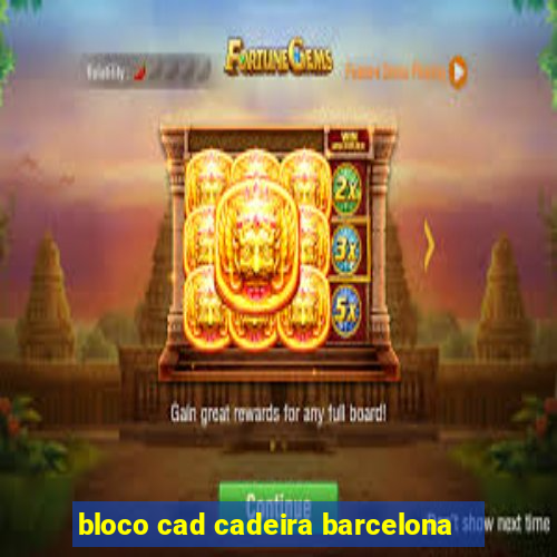 bloco cad cadeira barcelona