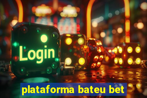 plataforma bateu bet