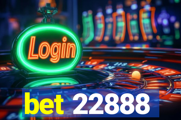 bet 22888