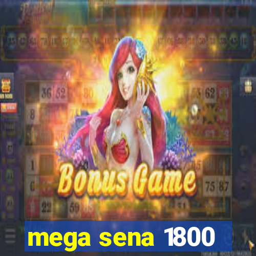 mega sena 1800