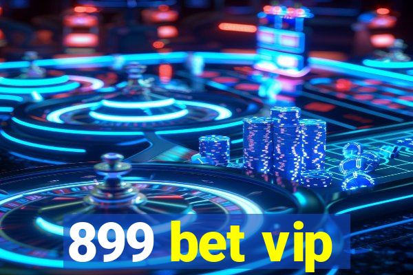 899 bet vip