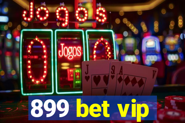 899 bet vip