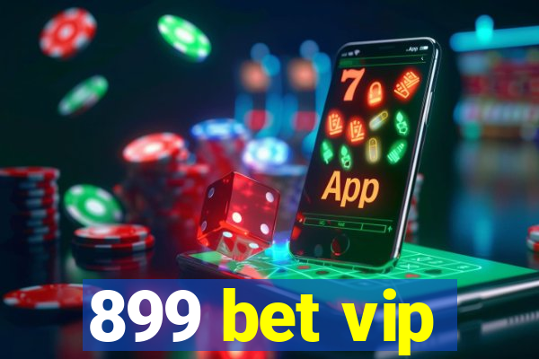 899 bet vip
