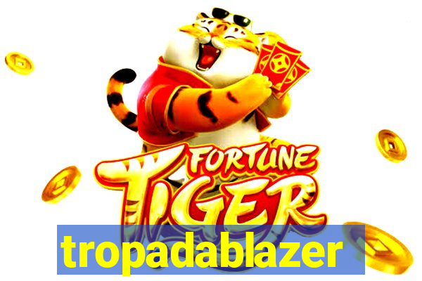 tropadablazer