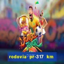 rodovia pr-317 km 155 onde fica