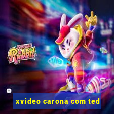 xvideo carona com ted