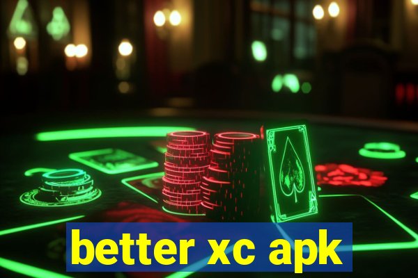 better xc apk