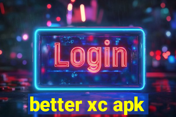better xc apk